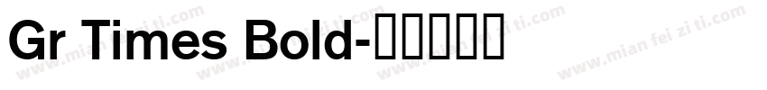 Gr Times Bold字体转换